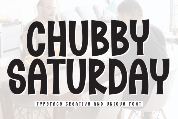 Chubby Saturday: A Playful Display Font for Marketers and Creators